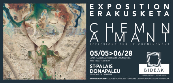 Exposition "Chemin Aimant, réflexion sur le cheminement" exposition de collages numériques et de gravurs de l'artiste Emmanuel Doser. À Bideak du 5 mai au 26 juin.